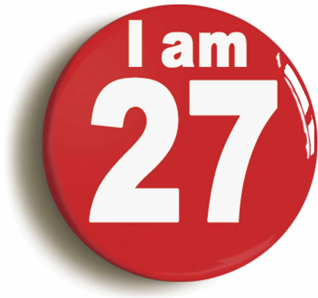 A picture of the front of the product, titled I Am 27 Twenty Seven Twenty Seventh 27th Birthday Retro Button Pin Badge