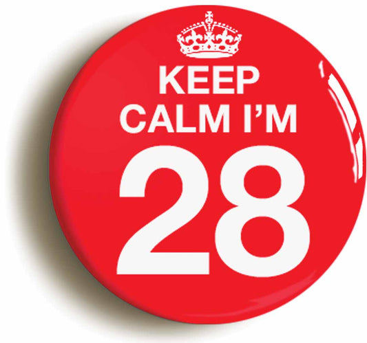 A picture of the front of the product, titled Keep Calm I'm 28 Twenty Eight Twenty Eighth 28th Birthday Button Pin Badge