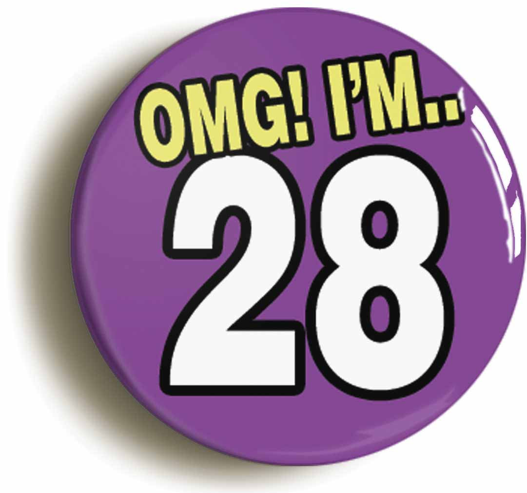 A picture of the front of the product, titled 28th Twenty Eighth Birthday OMG Funny Button Pin Badge