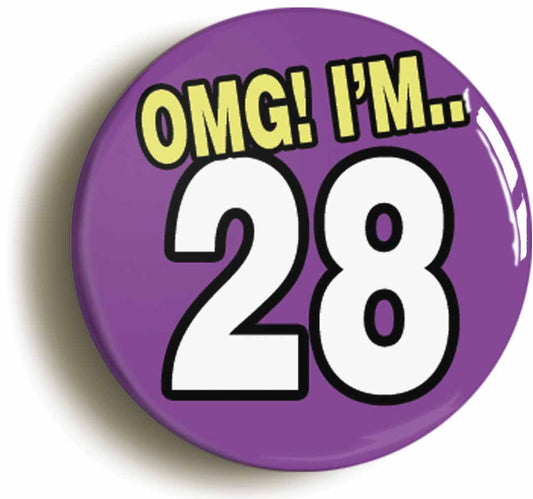 A picture of the front of the product, titled 28th Twenty Eighth Birthday OMG Funny Button Pin Badge