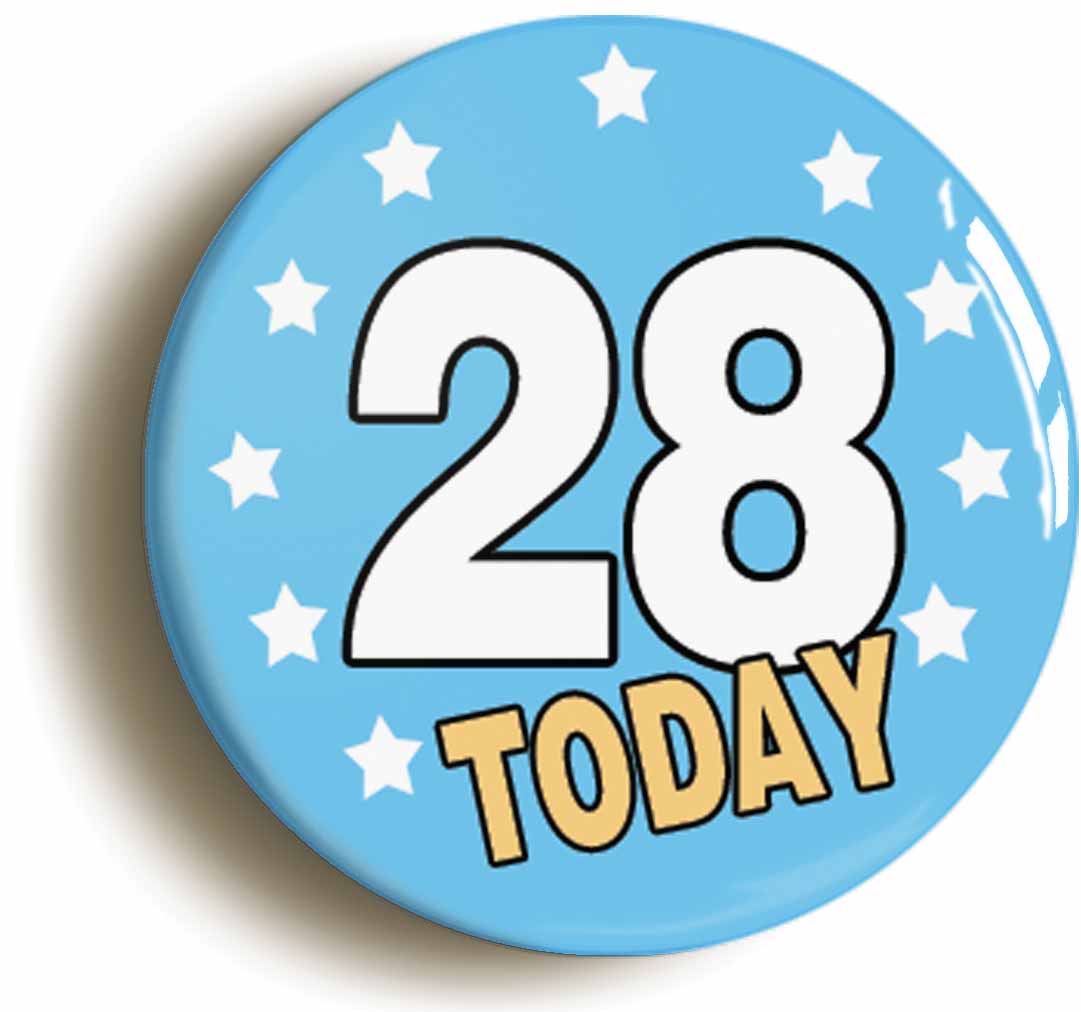 A picture of the front of the product, titled 28 Twenty-eight Years Old Today 28th Twenty-eighth Birthday Button Pin Badge