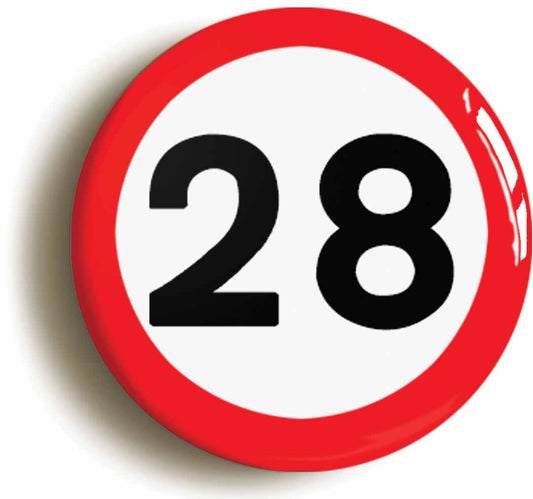 A picture of the front of the product, titled 28th Twenty-eighth Birthday MPH Road Sign Button Pin Badge