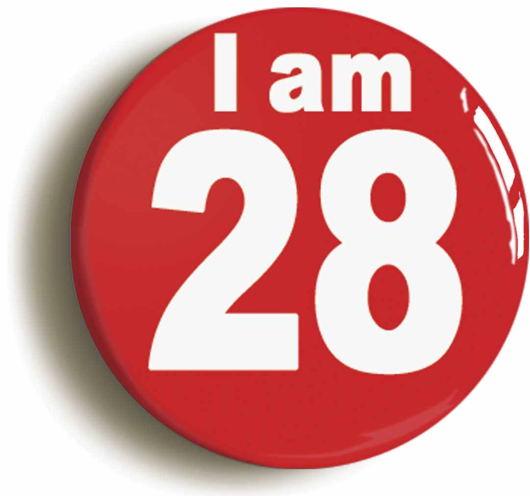 A picture of the front of the product, titled I Am 28 Twenty Eight Twenty Eighth 28th Birthday Retro Button Pin Badge