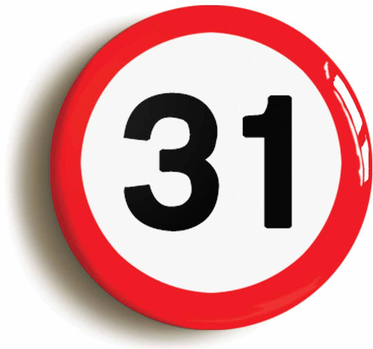 A picture of the front of the product, titled 31st Thirty-first Birthday MPH Road Sign Button Pin Badge