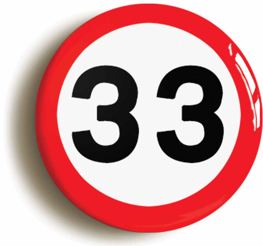 A picture of the front of the product, titled 33rd Thirty-third Birthday MPH Road Sign Button Pin Badge