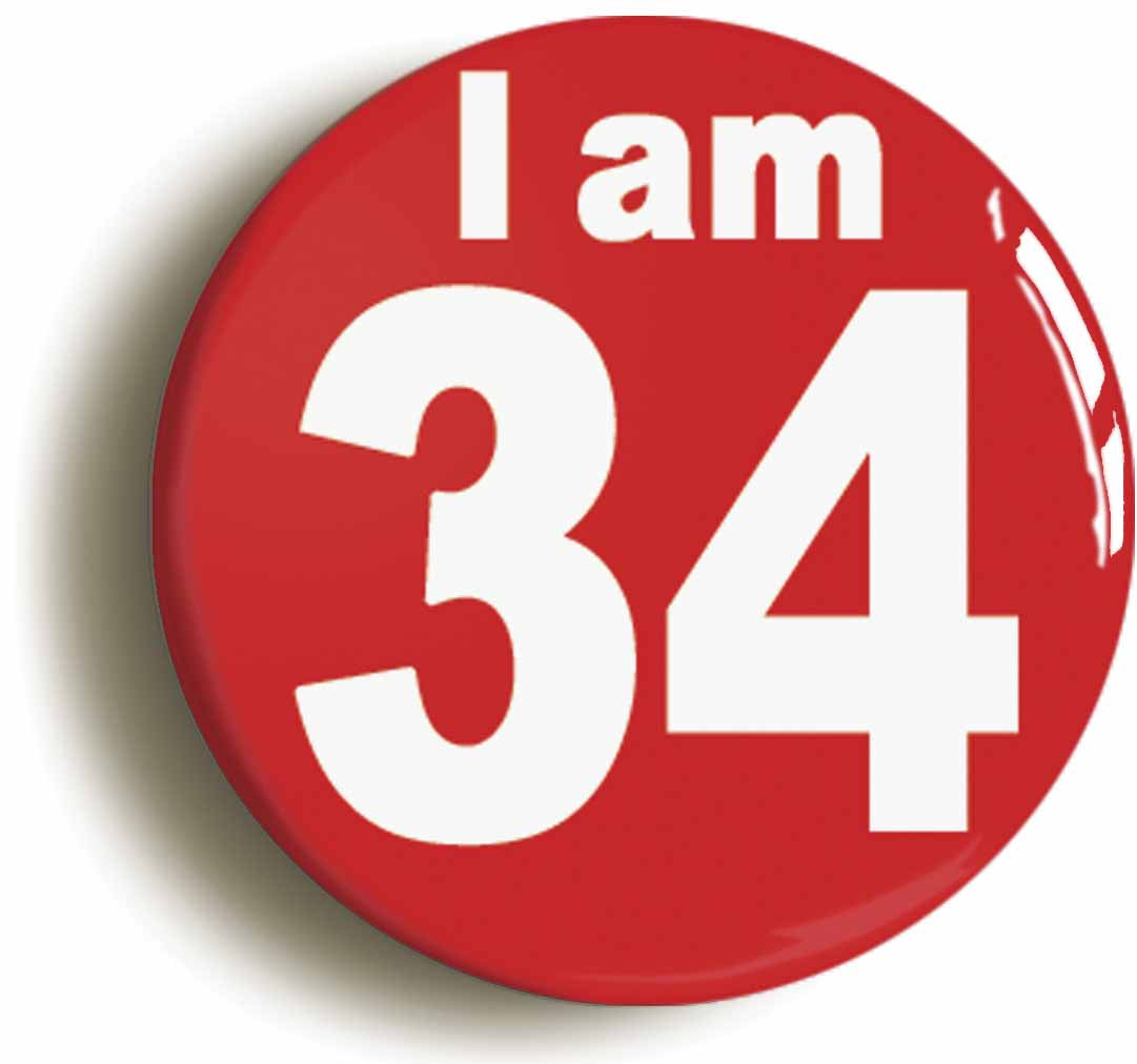 A picture of the front of the product, titled I Am 34 Thirty Four Thirty Fourth 34th Birthday Retro Button Pin Badge