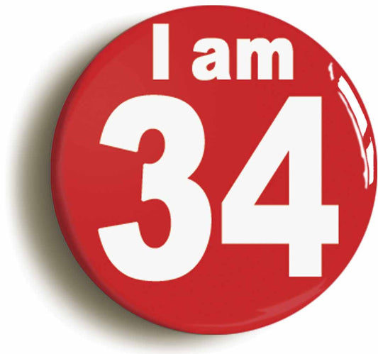 A picture of the front of the product, titled I Am 34 Thirty Four Thirty Fourth 34th Birthday Retro Button Pin Badge