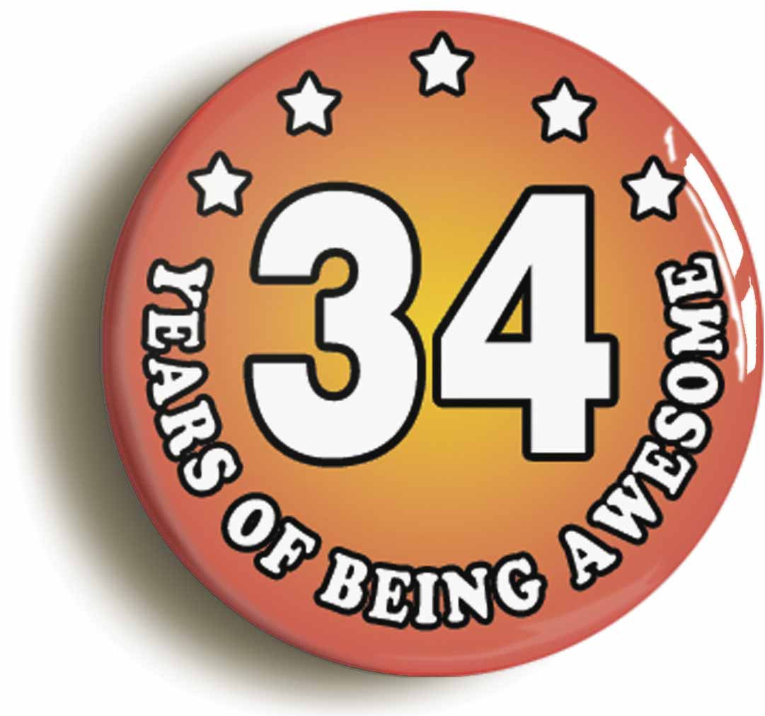 A picture of the front of the product, titled Thirty Four 34 Years Of Being Awesome Button Pin Badge