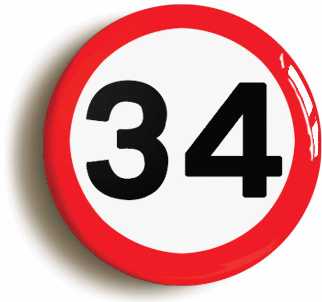 A picture of the front of the product, titled 34th Thirty-fourth Birthday MPH Road Sign Button Pin Badge