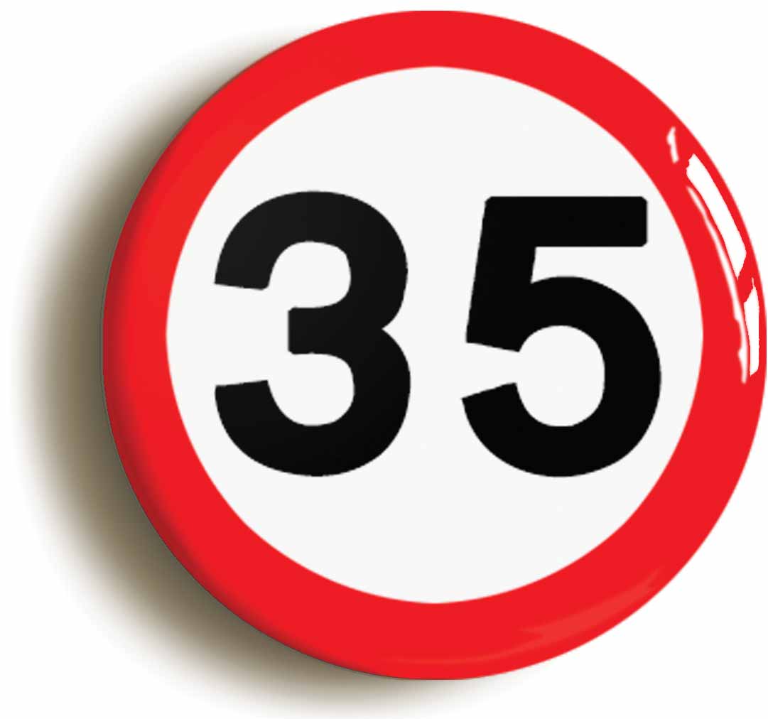 A picture of the front of the product, titled 35th Thirty-fifth Birthday MPH Road Sign Button Pin Badge