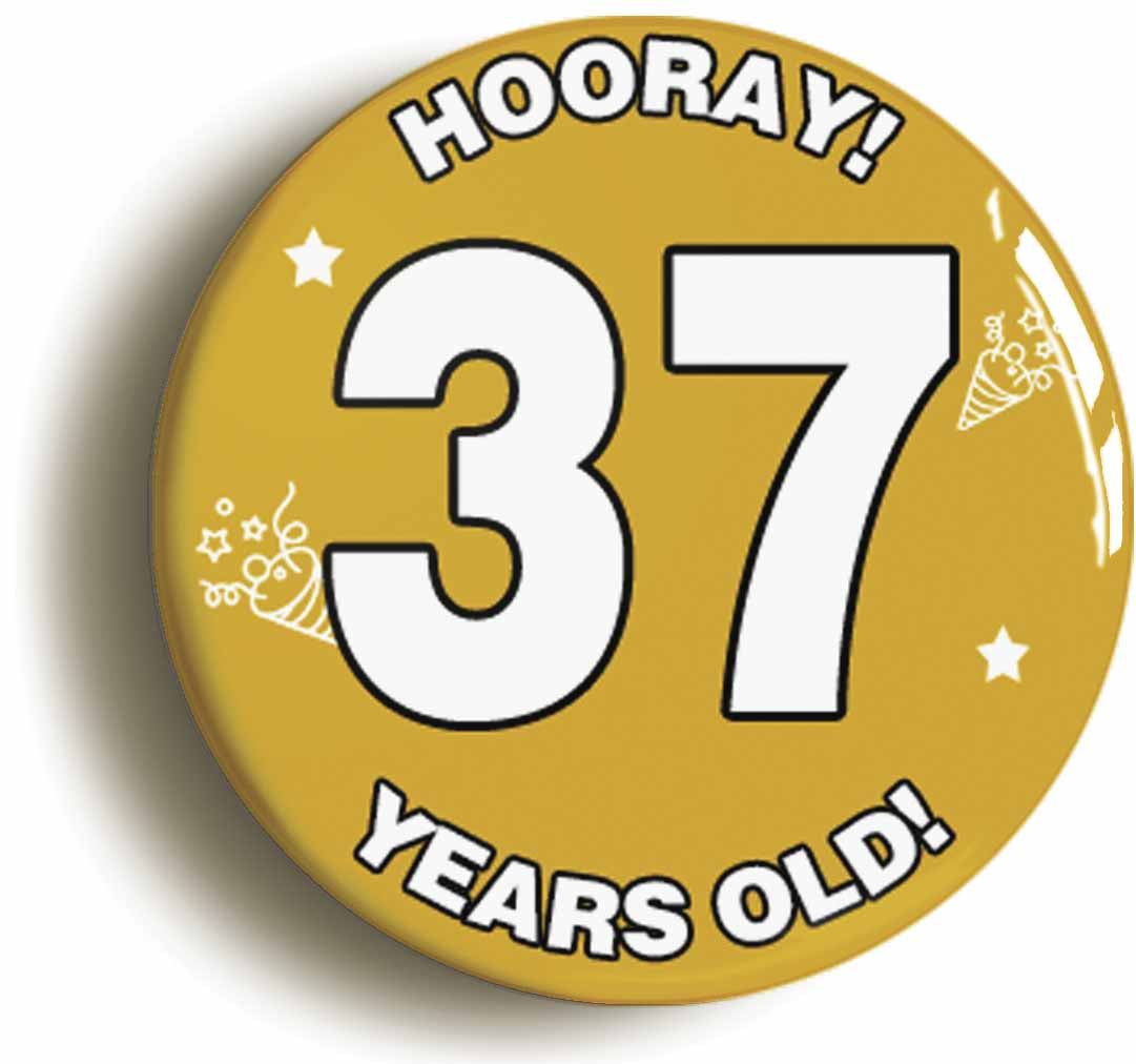 A picture of the front of the product, titled Hooray I'm 37 Years Old Thirty-seventh 37th Birthday Button Pin Badge