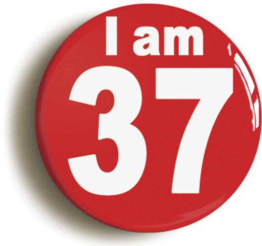 A picture of the front of the product, titled I Am 37 Thirty Seven Thirty Seventh 37th Birthday Retro Button Pin Badge