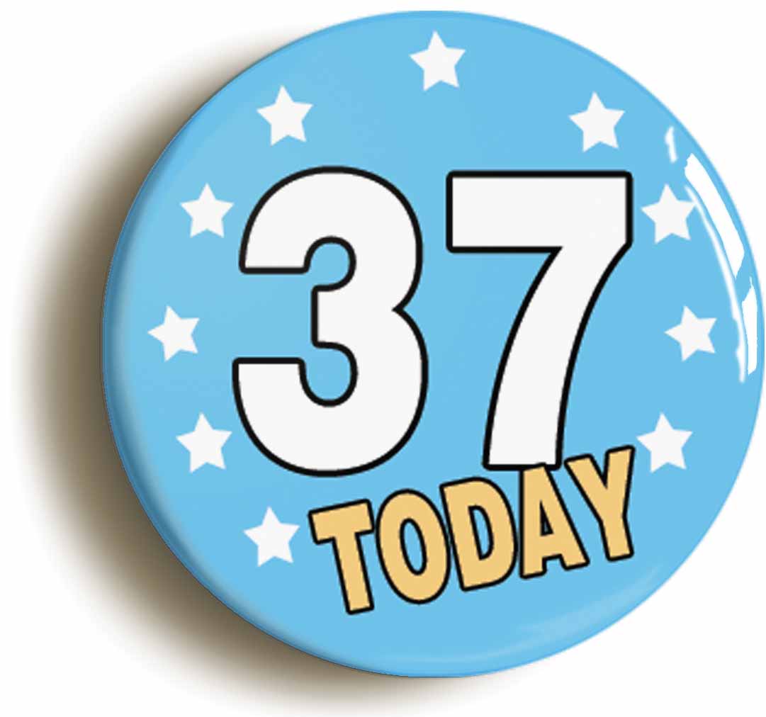 A picture of the front of the product, titled 37 Thirty-seven Years Old Today 37th Thirty-seventh Birthday Button Pin Badge
