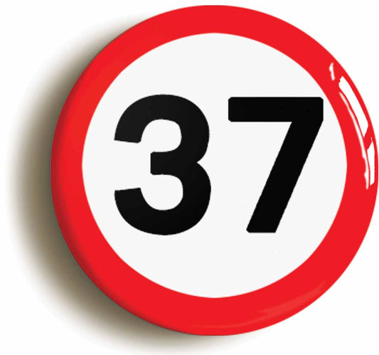 A picture of the front of the product, titled 37th Thirty-seventh Birthday MPH Road Sign Button Pin Badge