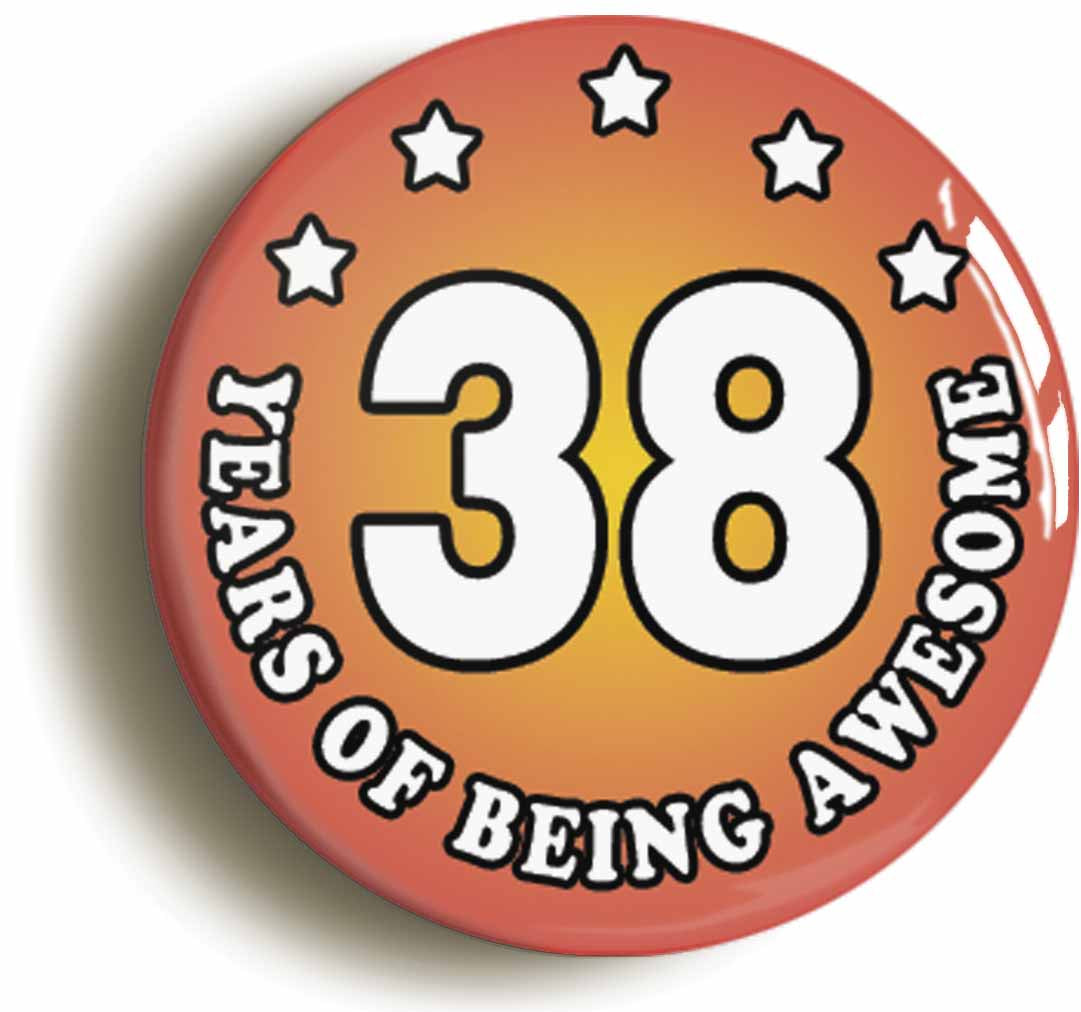 A picture of the front of the product, titled Thirty Eight 38 Years Of Being Awesome Button Pin Badge