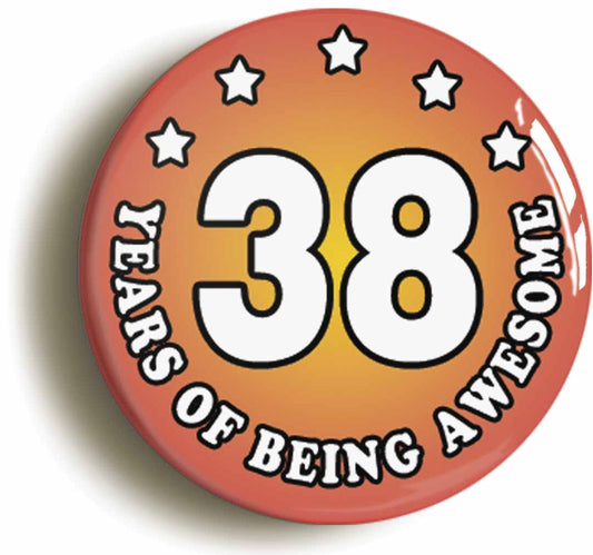 A picture of the front of the product, titled Thirty Eight 38 Years Of Being Awesome Button Pin Badge
