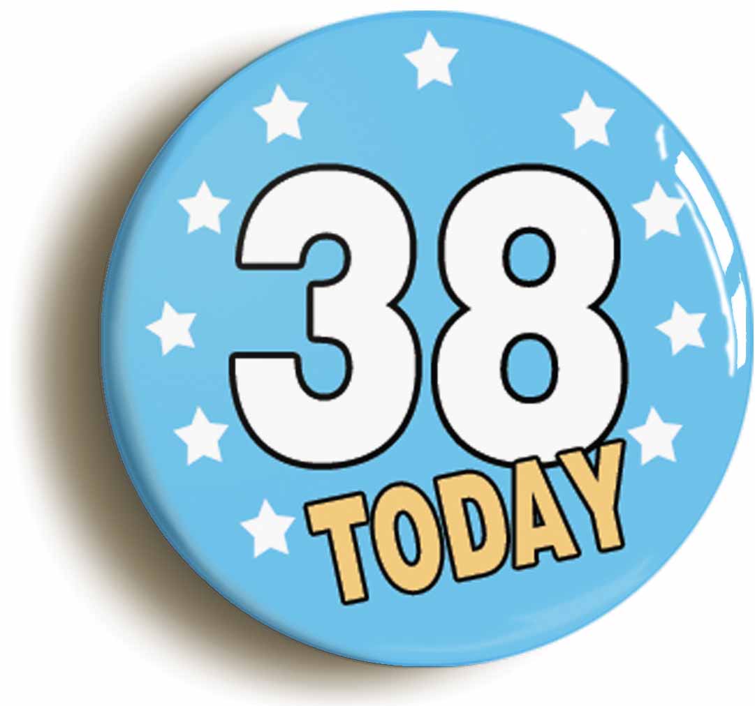 A picture of the front of the product, titled 38 Thirty-eight Years Old Today 38th Thirty-eighth Birthday Button Pin Badge