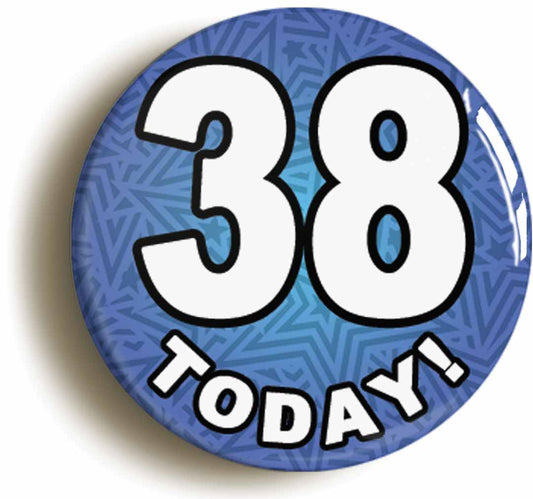 A picture of the front of the product, titled 38 Thirty Eight Today Thirty Eighth 38th Birthday Button Pin Badge