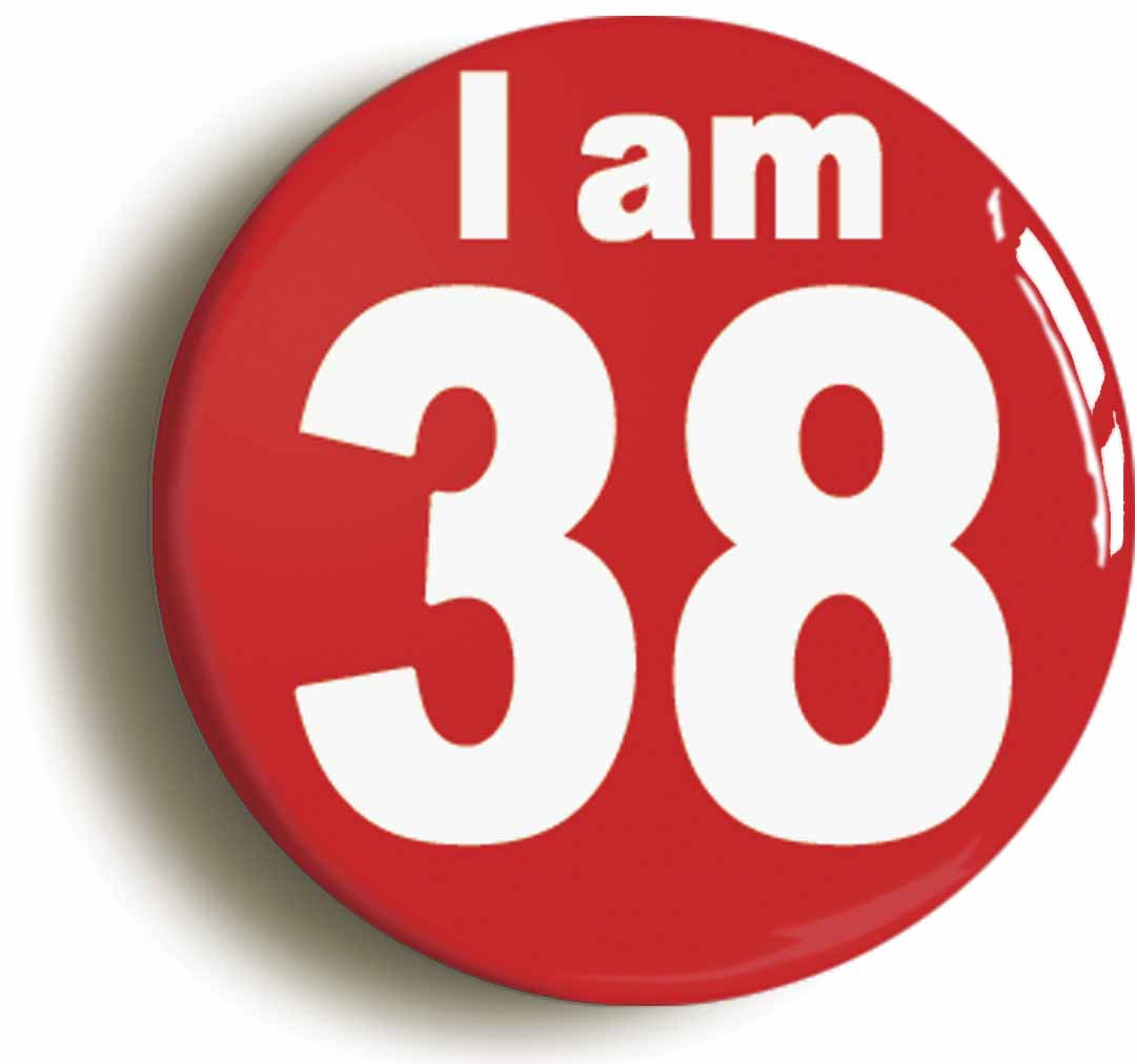 A picture of the front of the product, titled I Am 38 Thirty Eight Thirty Eighth 38th Birthday Retro Button Pin Badge