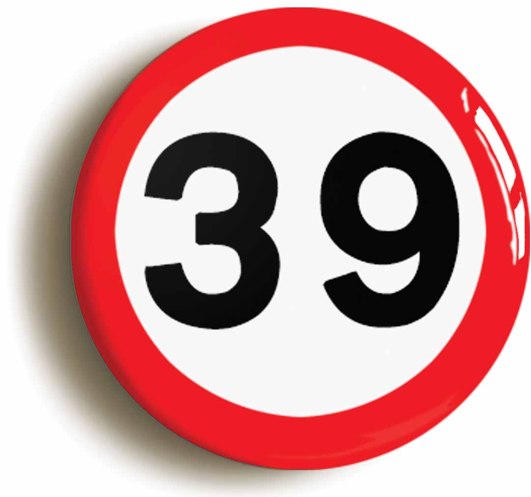 A picture of the front of the product, titled 39th Thirty-ninth Birthday MPH Road Sign Button Pin Badge