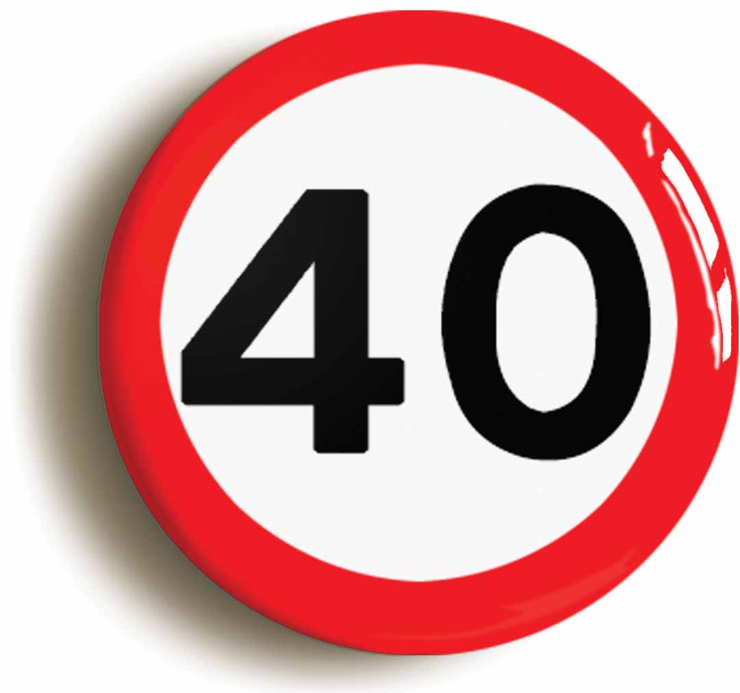 A picture of the front of the product, titled 40th Fortieth Birthday MPH Road Sign Button Pin Badge