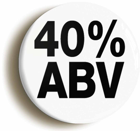 A picture of the front of the product, titled 40% Abv Button Pin Badge