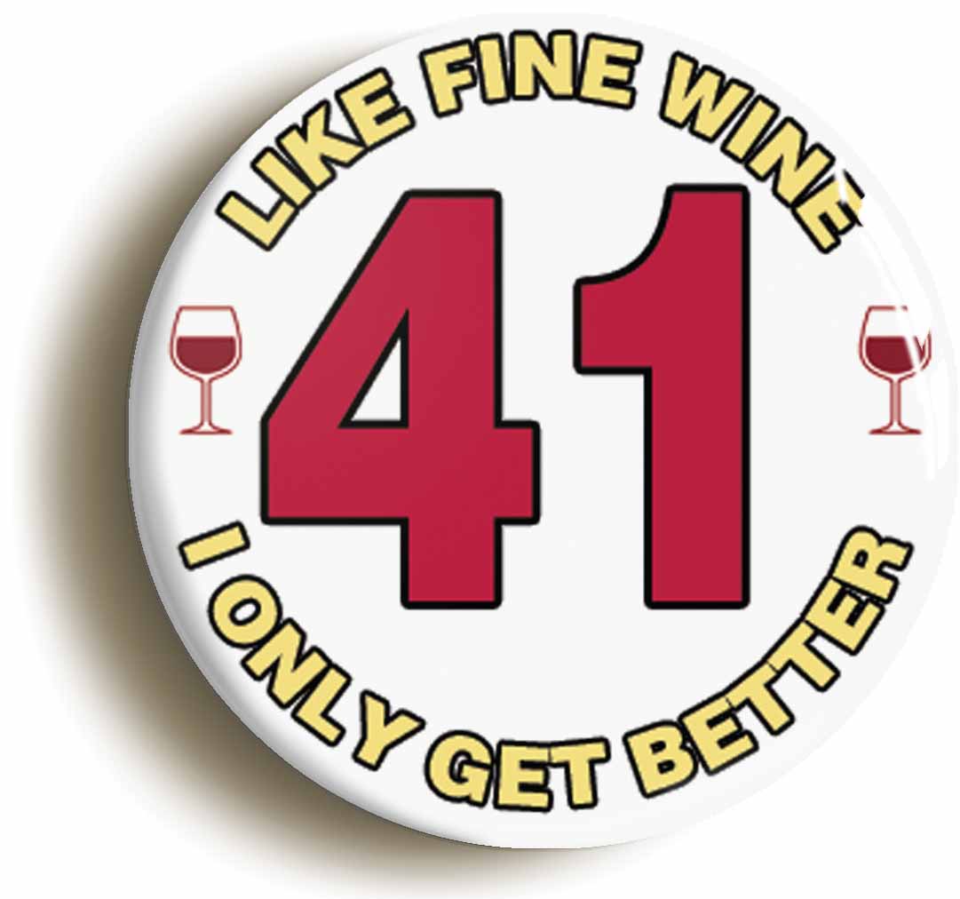 A picture of the front of the product, titled 41st Forty-first Birthday Like Fine Wine Button Pin Badge
