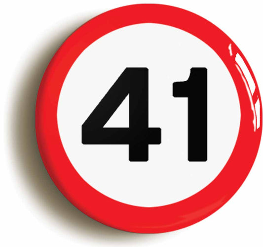 A picture of the front of the product, titled 41st Forty-first Birthday MPH Road Sign Button Pin Badge