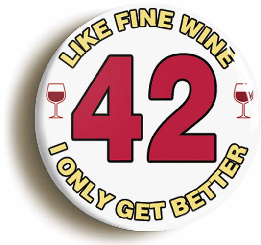 A picture of the front of the product, titled 42nd Forty-second Birthday Like Fine Wine Button Pin Badge