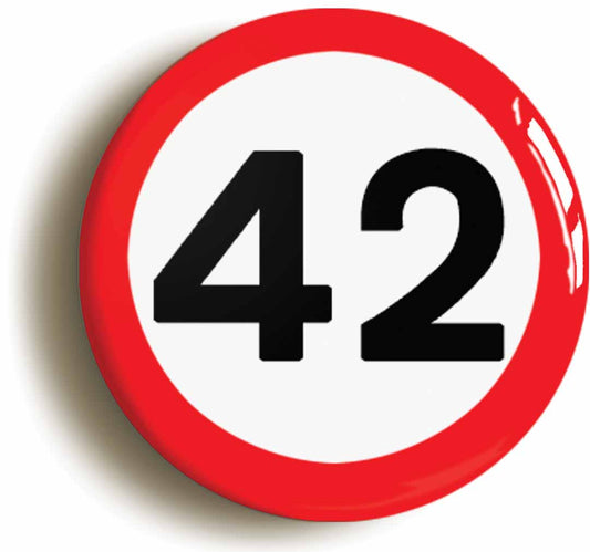 A picture of the front of the product, titled 42nd Forty-second Birthday MPH Road Sign Button Pin Badge