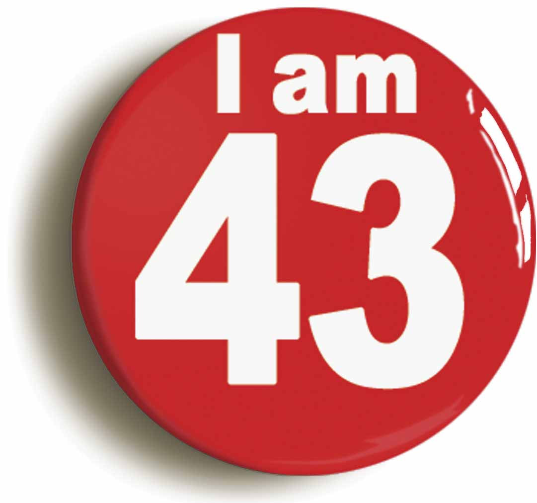 A picture of the front of the product, titled I Am 43 Forty Three Forty Third 43rd Birthday Retro Button Pin Badge