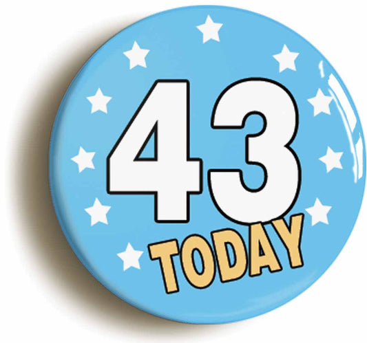 A picture of the front of the product, titled 43 Forty-three Years Old Today 43rd Forty-third Birthday Button Pin Badge