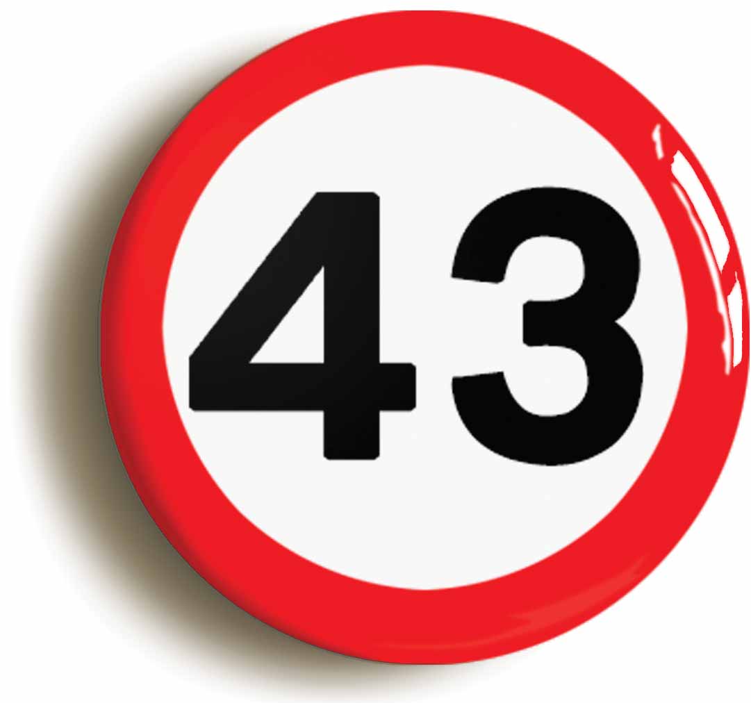 A picture of the front of the product, titled 43rd Forty-third Birthday MPH Road Sign Button Pin Badge