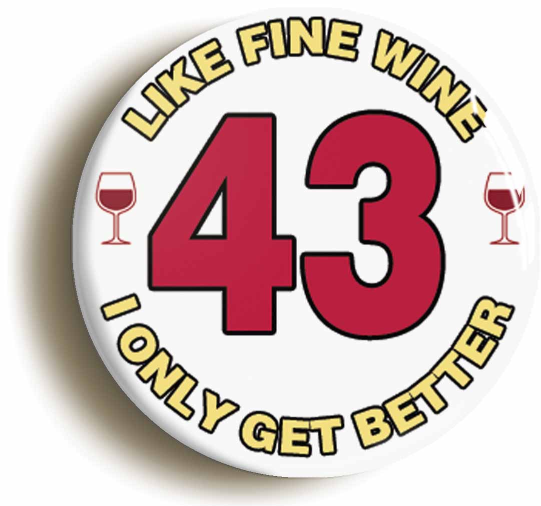 A picture of the front of the product, titled 43rd Forty-third Birthday Like Fine Wine Button Pin Badge