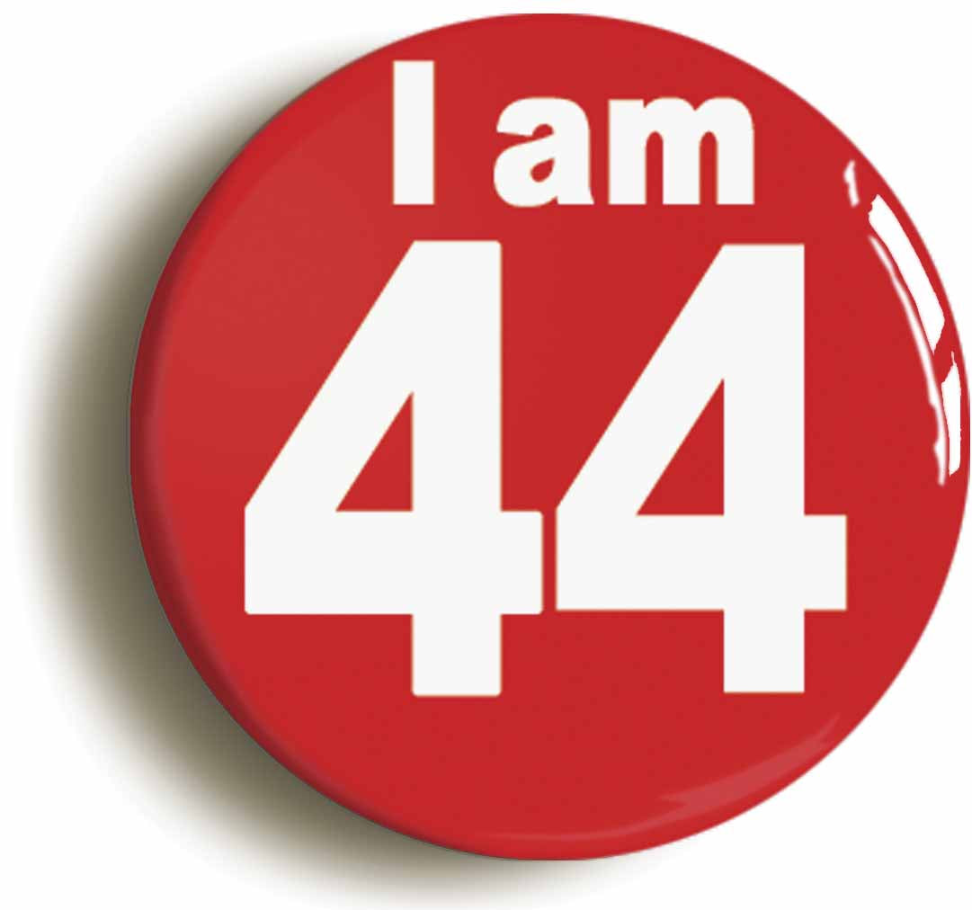 A picture of the front of the product, titled I Am 44 Forty Four Forty Fourth 44th Birthday Retro Button Pin Badge