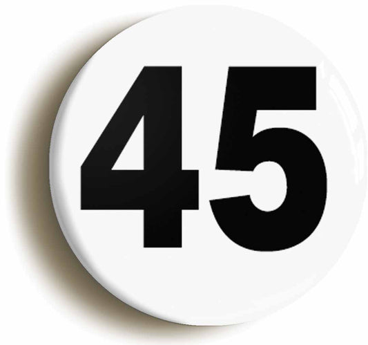 A picture of the front of the product, titled Plain Number 45 Forty Five Button Pin Badge