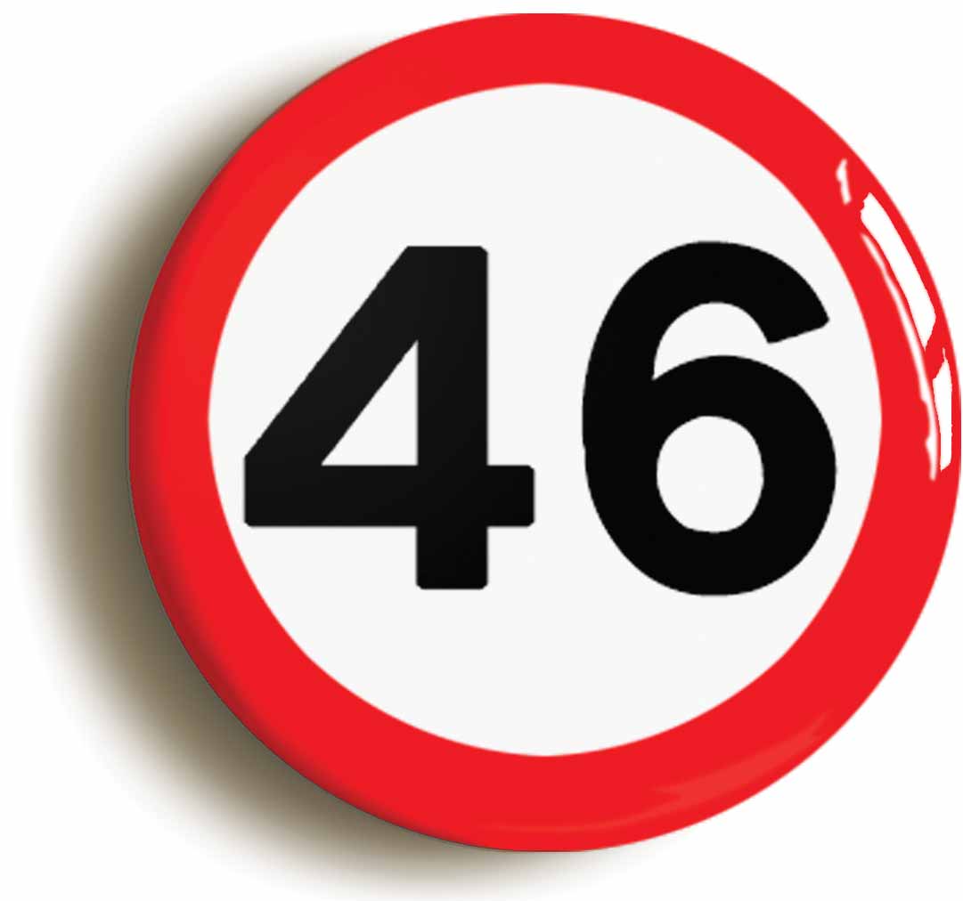 A picture of the front of the product, titled 46th Forty-sixth Birthday MPH Road Sign Button Pin Badge