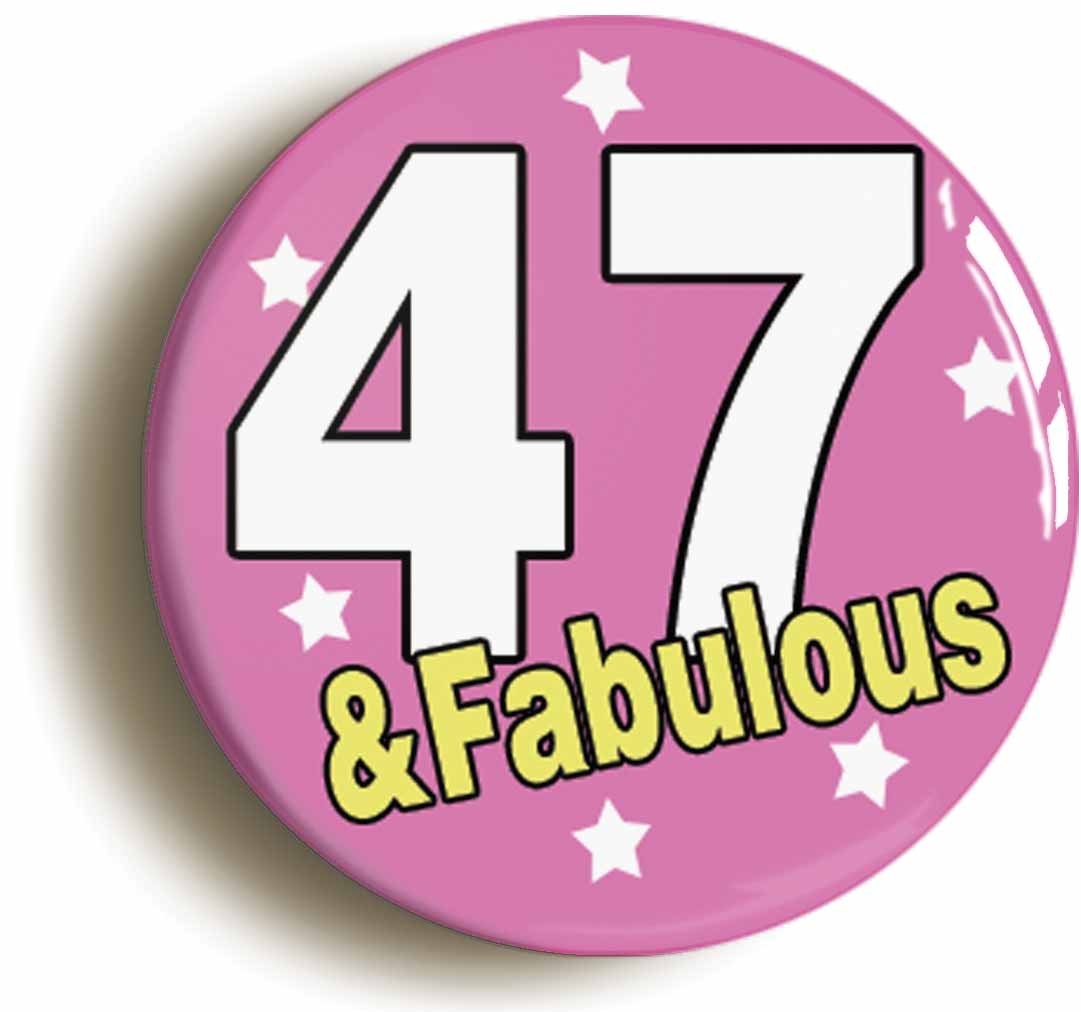 A picture of the front of the product, titled Forty Nine And Fabulous Forty Ninth 49th Birthday Button Pin Badge