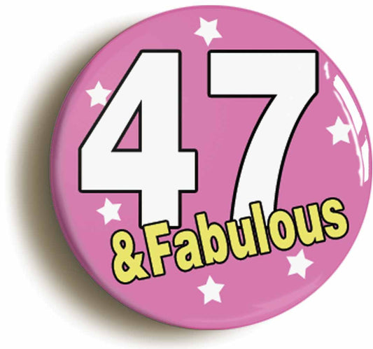 A picture of the front of the product, titled Forty Nine And Fabulous Forty Ninth 49th Birthday Button Pin Badge