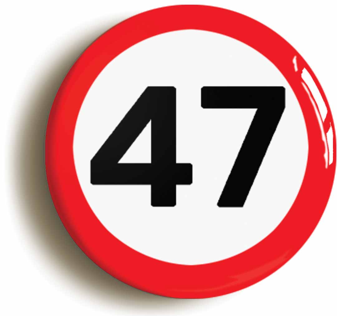 A picture of the front of the product, titled 47th Forty-seventh Birthday MPH Road Sign Button Pin Badge