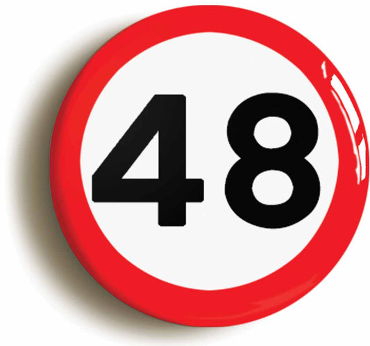 A picture of the front of the product, titled 48th Forty-eighth Birthday MPH Road Sign Button Pin Badge