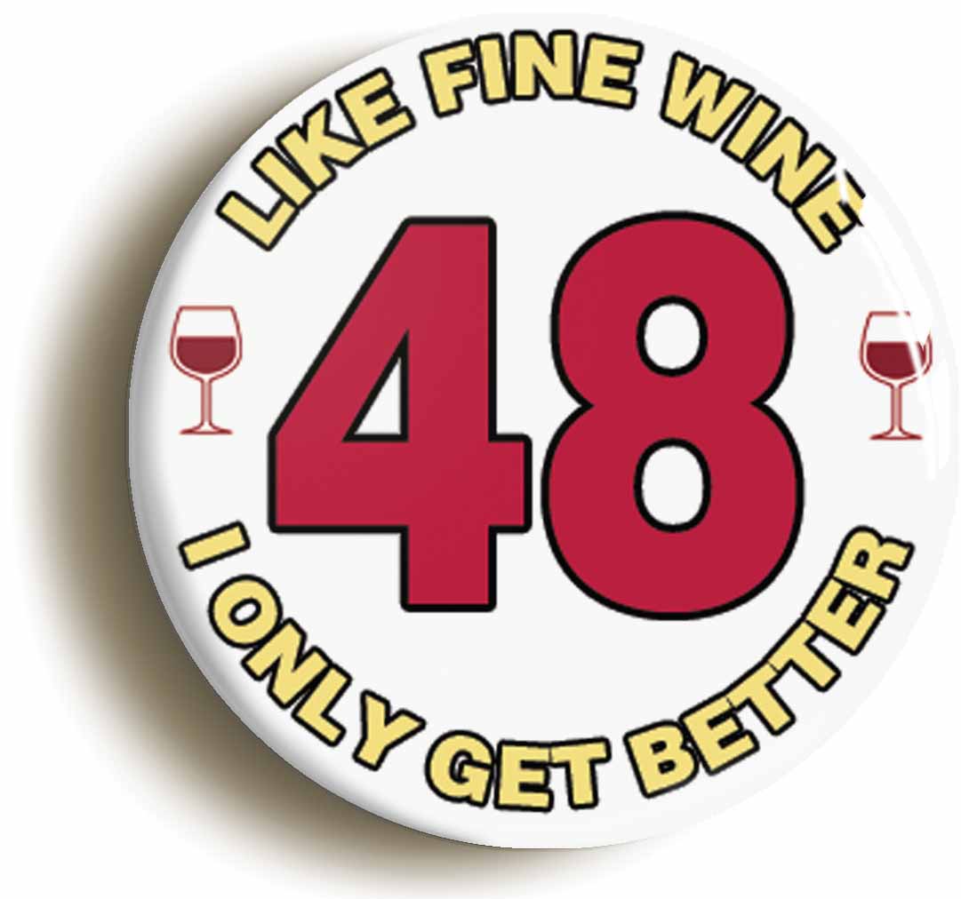 A picture of the front of the product, titled 48th Forty-eighth Birthday Like Fine Wine Button Pin Badge