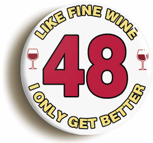 A picture of the front of the product, titled 48th Forty-eighth Birthday Like Fine Wine Button Pin Badge