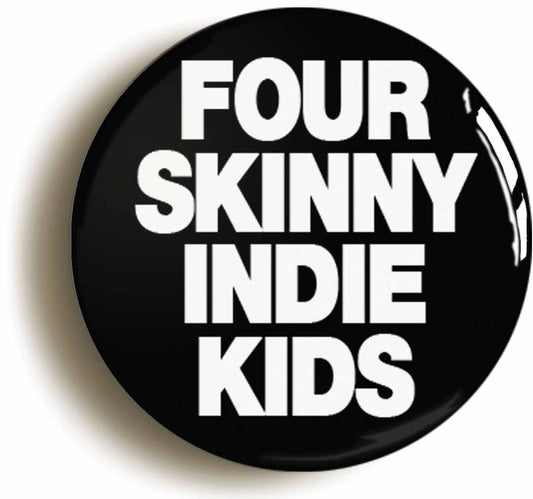A picture of the front of the product, titled Four Skinny Indie Kids Button Pin Badge