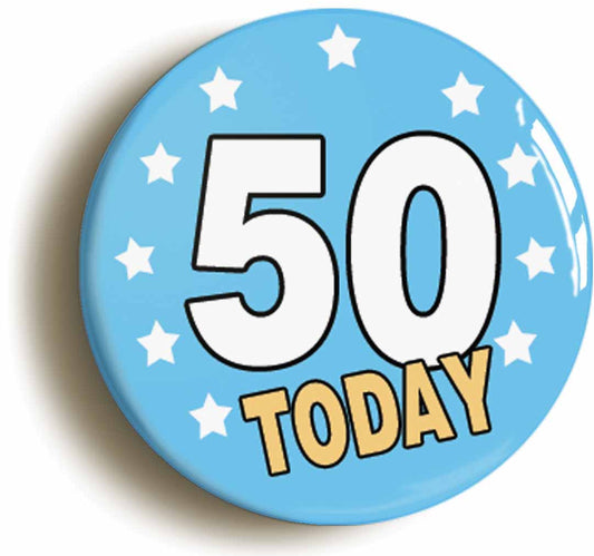 A picture of the front of the product, titled 50 Fifty Years Old Today 50th Fiftieth Birthday Button Pin Badge