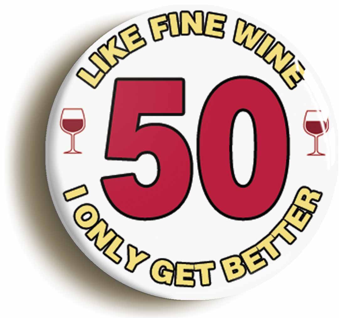 A picture of the front of the product, titled 50th Fiftieth Birthday Like Fine Wine Button Pin Badge