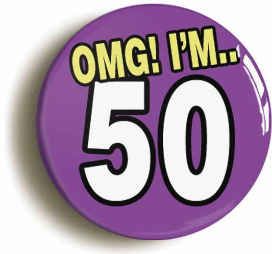 A picture of the front of the product, titled 50th Fiftieth Birthday OMG Funny Button Pin Badge