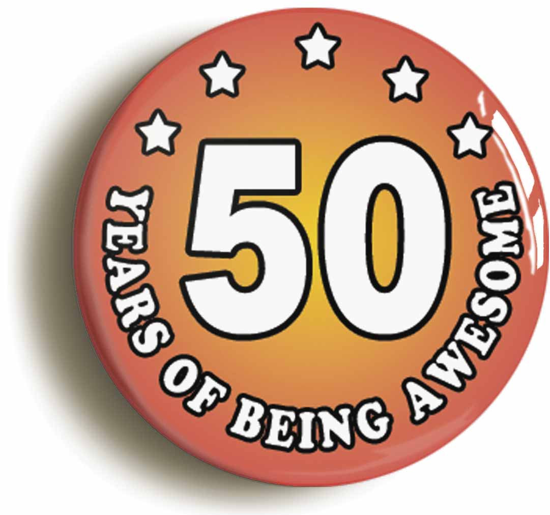 A picture of the front of the product, titled Fifty 50 Years Of Being Awesome Button Pin Badge