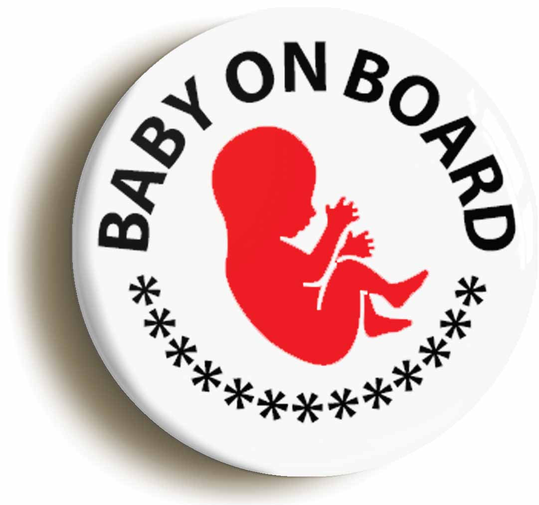 Baby On Board Foetus Button Pin Badge