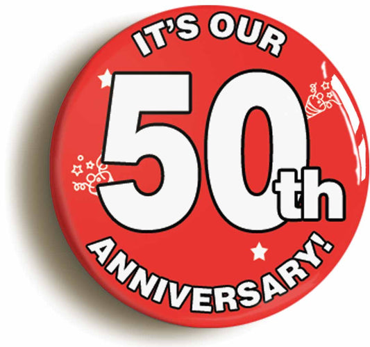 A picture of the front of the product, titled It's Our Fiftieth 50th Anniversary Button Pin Badge